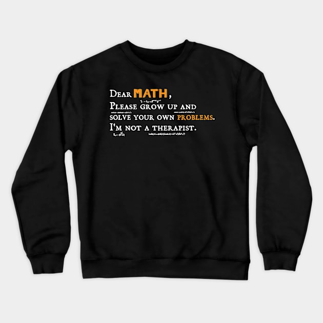 dear math grow up and solve your own problems Dear Math humor Crewneck Sweatshirt by Gaming champion